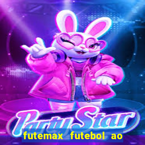 futemax futebol ao vivo hoje